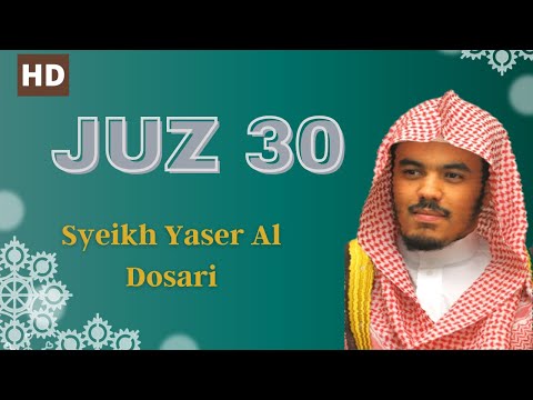 Juz 30 - Juz Amma - Alquran Juz 30 Lengkap Syeikh Yasir Al Dosari
