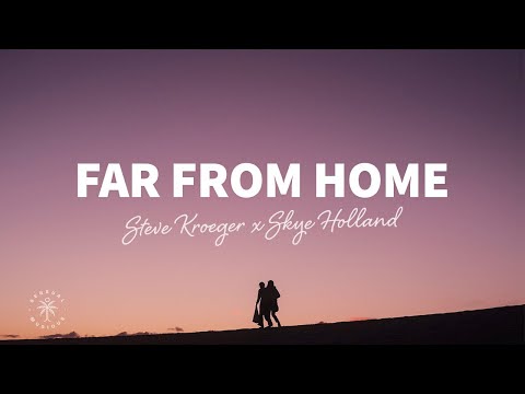 Steve Kroeger x Skye Holland - Far From Home (Lyrics)