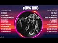 Y O U N G T H U G Greatest Songs New Playlist Popular Songs