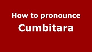 How to pronounce Cumbitara