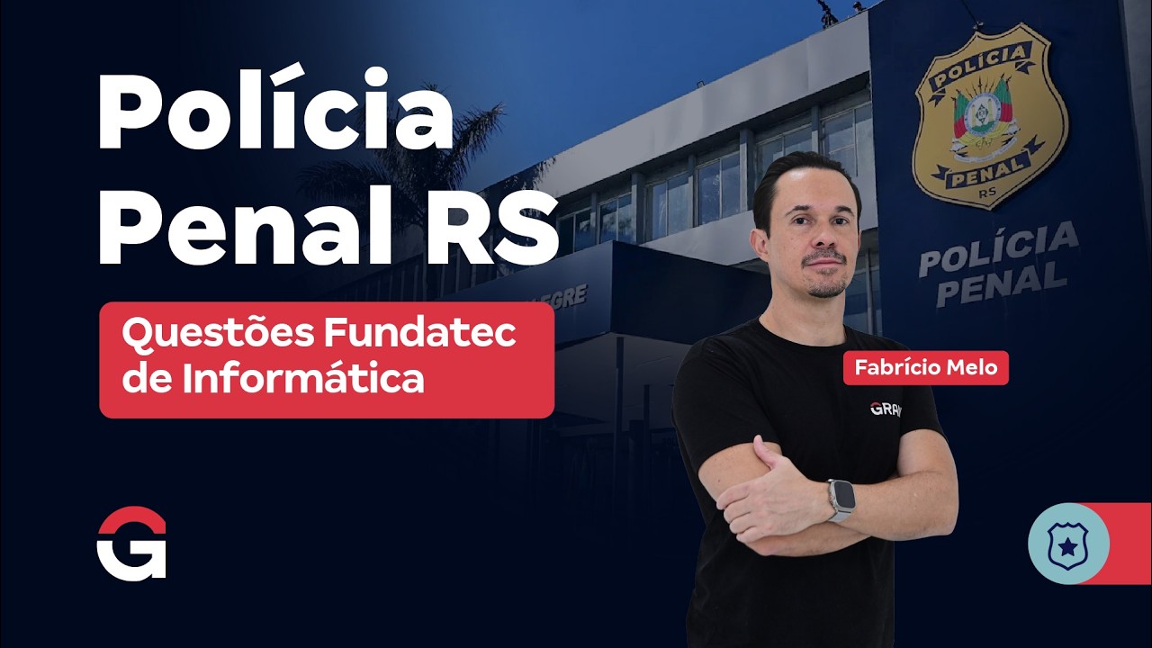 Concurso Polícia Penal RS | Questões Fundatec de Informática