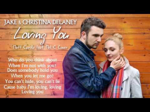Jake & Christina Delaney - Loving You (Matt Cardle feat. Mel C Cover) (Lyric Video)