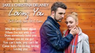 Jake & Christina Delaney - Loving You (Matt Cardle feat. Mel C Cover) (Lyric Video)