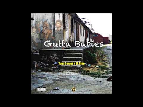Yung Dawgs X 9K Bino  - Gutta Babies