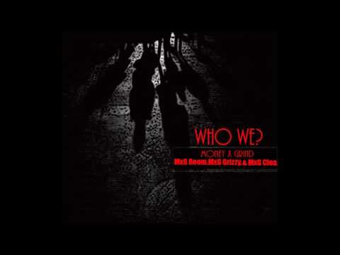 Who We Ft MxG Grizzy & MxG Clea