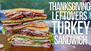 The Best Thanksgiving Leftovers Turkey Sandwich | SAM THE COOKING GUY 4K