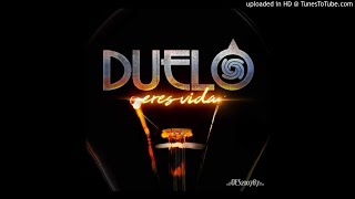Duelo - Tú (Eres Vida)