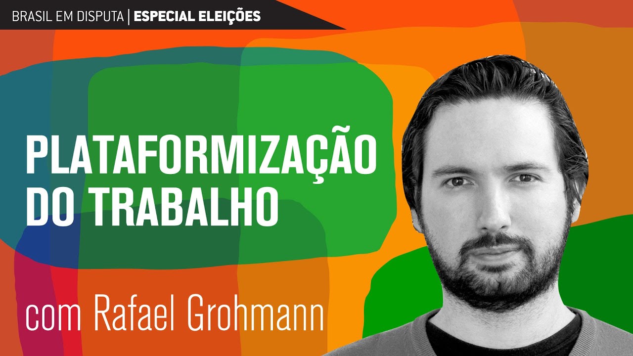 Brasil em disputa: plataformização do trabalho | Rafael Grohmann