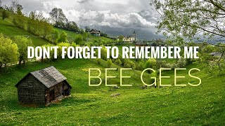 Bee Gees - ( DON&#39;T FORGET TO REMEMBER ) With Lyric.