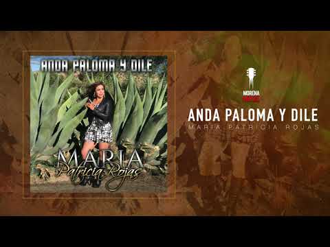 Anda Paloma y Dile Maria Patricia Rojas [ Audio Oficial]