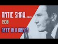 Artie Shaw - Deep In A Dream - Artie Shaw Artie Shaw - Deep In A Dream