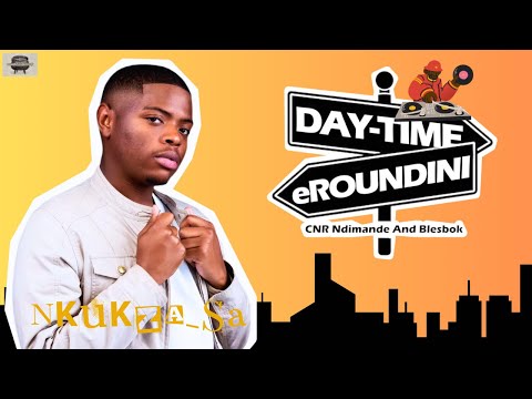 Daytime eRoundini Live Mix EP 1: Nkukza SA