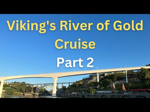 Viking's River of Gold Cruise:  Riverboat cruise through Douro Valley, Part 2