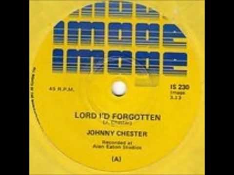 Johnny Chester - Lord I'd Forgotten