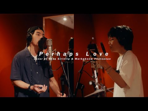[Cover Project] Perhaps Love - Rose Sirintip, Markpoom Phatsanan