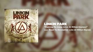 Pushing Me Away - Linkin Park (Road to Revolution: Live at Milton Keynes)