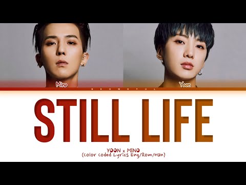 YOON X MINO Still Life (original: BIGBANG) Lyrics (Color Coded Lyrics)