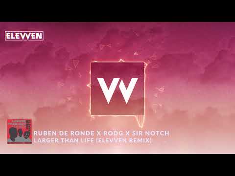 Ruben de Ronde X Rodg X SIR NOTCH - Larger Than Life (Elevven Remix)