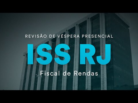 Revisão de Véspera Presencial ISS RJ - Fiscal de Rendas - Parte 01