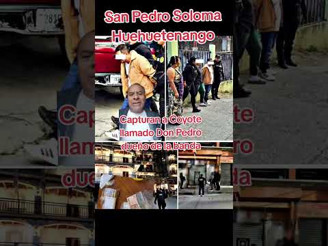 capturan a jefe de una banda de traficantes de personas en Huehuetenango