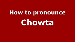 How to pronounce Chowta
