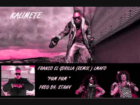 KALIMETE FT. FRANCO EL GORILLA ( REMIX ) PUM PUM | PROD BY STANY