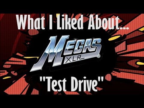 What I Liked About...Megas: XLR "Test Drive"
