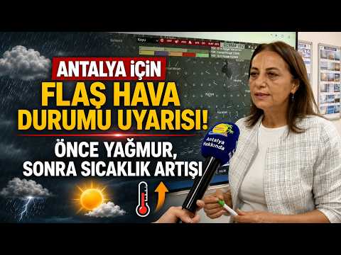 Antalya için flaş hava durumu uyarısı! Önce yağmur, sonra sıcaklık artışı