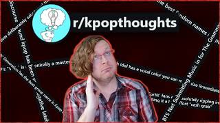 Reacting to r/Kpopthoughts even though no one asked