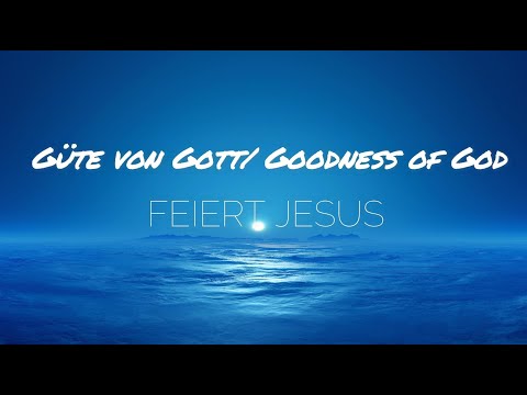 Güte von Gott/ Goodness of God - FEIERT JESUS (Lyric Video)