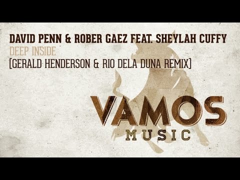 David Penn & Rober Gaez Feat. Sheylah Cuffy - Deep Inside (Gerald Henderson & Rio Dela Duna Remix)