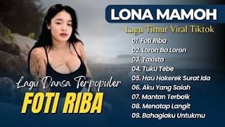 Download lagu Lona Mamoh - FOTI RIBA - LORON BA LORON - TAXISTA || LAGU DANSA TIMUR TERPOPULER 2026 mp3