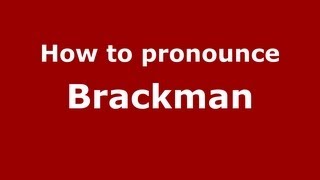 How to pronounce Brackman