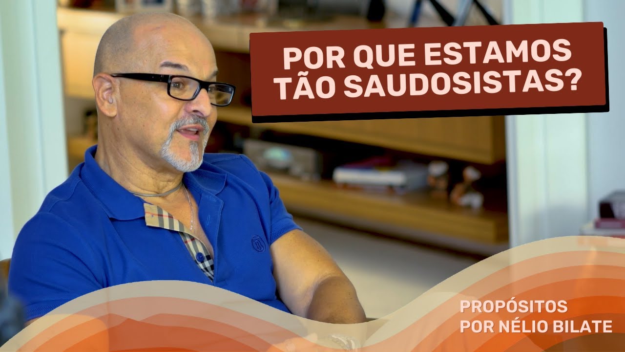 Porque estamos tão saudosistas?