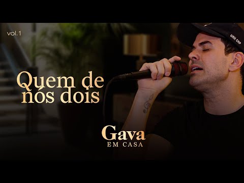 Gava em Casa - Quem de Nós Dois