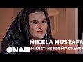 Xheneti Ne Kembet E Nanes Mikela Mustafa