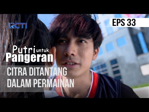 PUTRI UNTUK PANGERAN - Citra Di Tantang Dalam Permainan | 8 Juli 2020