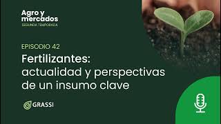 T 2 EP 42 | Fertilizantes: actualidad y perspectivas de un insumo clave