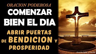 Poderosa Oración para comenzar bien el día y abrir puertas de Bendición y Prosperidad