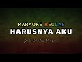 Armada Harusnya Aku Karaoke Reggae Gita Trilia Version