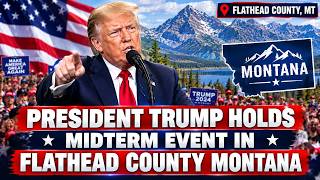 President Trump Holds Midterm Event In Flathead County Montana
