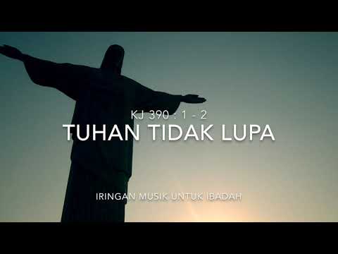 IRINGAN MUSIK UNTUK IBADAH - KJ 390 TUHAN TIDAK LUPA