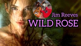 JIM REEVES🎸 Wild Rose