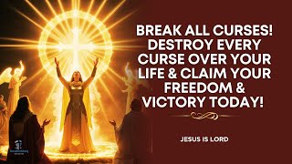 BREAKING ALL THE CURSES PRAYER FOR DELIVERANCE AND PROTECTION  ✅