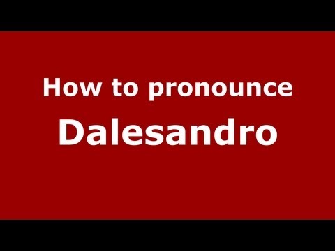 How to Pronounce Dalesandro - PronounceNames.com