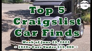 Top 5 Craigslist Cars ~ 1920s Cars Under $10K ~Week of June 23, 2023