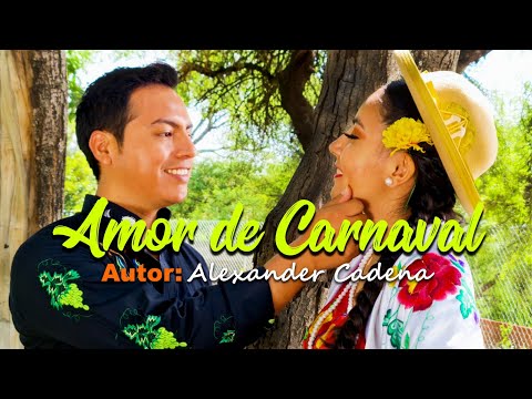AMOR DE CARNAVAL - ALEXANDER CADENA (VIDEO OFICIAL)