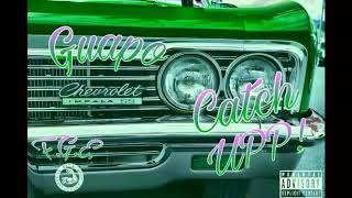 GUAPO - CATCH UPP!!