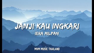 Download lagu Iera Milpan - Janji Kau Ingkari (Lirik Video) mp3