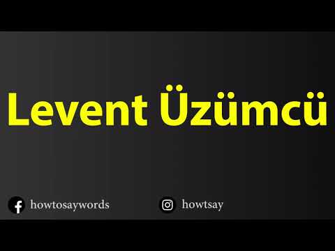 How To Pronounce Levent Uzumcu
